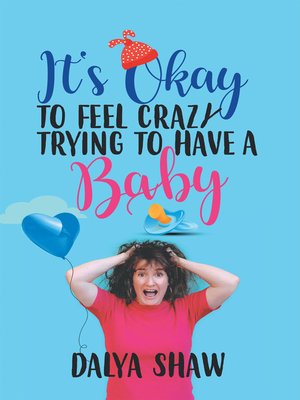 cover image of It'S Okay to Feel Crazy Trying to Have a Baby